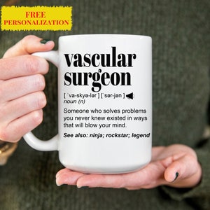 Funny VASCULAR SURGEON Gift Mug for Men and Women l For Birthday, Appreciation, Thank You Gift, A Personalized Custom Name Coffee Mug