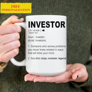 Funny INVESTOR Gift Mug for Men and Women l For Birthday, Appreciation, Thank You Gift, A Personalized Custom Name Coffee Mug