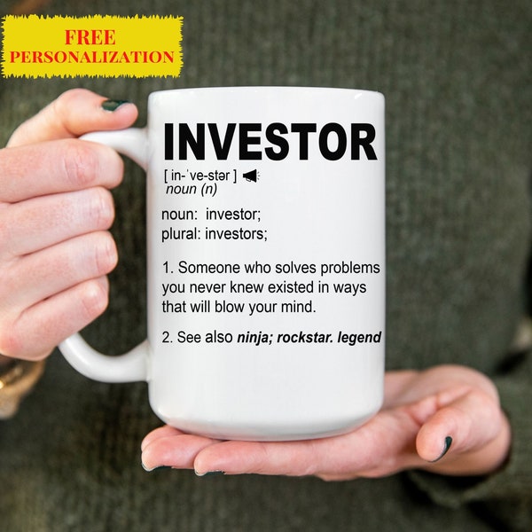 Funny INVESTOR Gift Mug for Men and Women l For Birthday, Appreciation, Thank You Gift, A Personalized Custom Name Coffee Mug