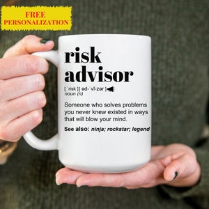 Funny Risk Advisor Gift Mug for Men and Women l For Birthday, Appreciation, Thank You Gift, A Personalized Custom Name Coffee Mug