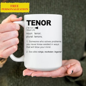 Funny Tenor Gift Mug l For Women and Men l Appreciation, Birthday, Christmas Gift l Personalized Custom Name Coffee Cup