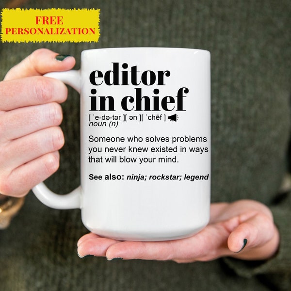 Funny EDITOR IN CHIEF Gift Mug for Men and Women l For Birthday, Appreciation, Thank You Gift, A Personalized Custom Name Coffee Mug