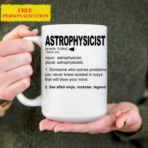 Funny Astrophysicist Gift Mug l For Women and Men l Appreciation, Birthday, Christmas Gift l Personalized Custom Name Coffee Cup