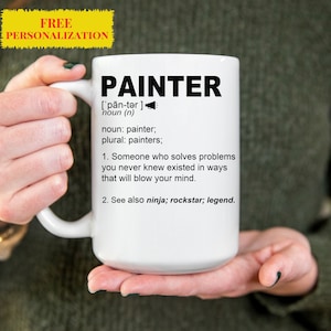 Funny PAINTER Gift Mug for Men and Women l For Birthday, Appreciation, Thank You Gift, A Personalized Custom Name Coffee Mug