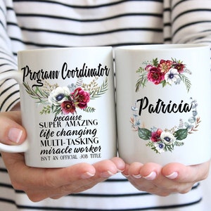 Program Coordinator Gift for Women l Retirement, Thank You, Appreciation, Birthday, Christmas Present l Custom Name Coffee Mug
