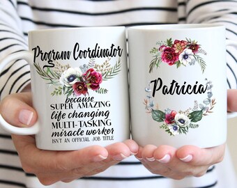 Program Coordinator Gift for Women l Retirement, Thank You, Appreciation, Birthday, Christmas Present l Custom Name Coffee Mug