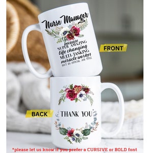 May include: White ceramic mug with a floral design and the text "Nurse Manager because SUPER AMAZING life changing MULTI-TASKING miracle worker ISN'T AN OFFICIAL JOB TITLE" on the front and "THANK YOU" on the back.