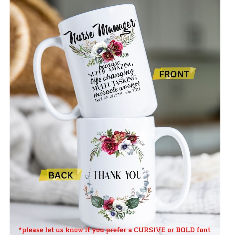 May include: White ceramic mug with a floral design and the text "Nurse Manager because SUPER AMAZING life changing MULTI-TASKING miracle worker ISN'T AN OFFICIAL JOB TITLE" on the front and "THANK YOU" on the back.