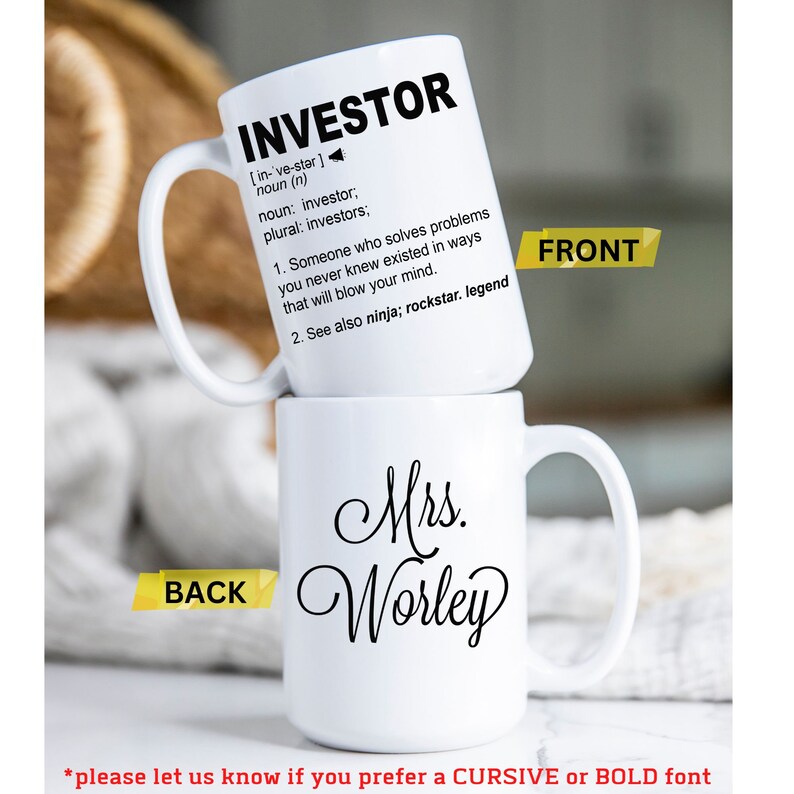 May include: White ceramic mug with a black handle. The front of the mug has the word "INVESTOR" defined as someone who solves problems in ways you never knew existed. The back of the mug has the text "Mrs. Worley" in cursive.