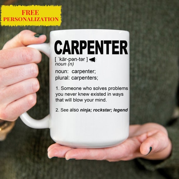 Funny CARPENTER Gift Mug for Men and Women l For Birthday, Appreciation, Thank You Gift, A Personalized Custom Name Coffee Mug
