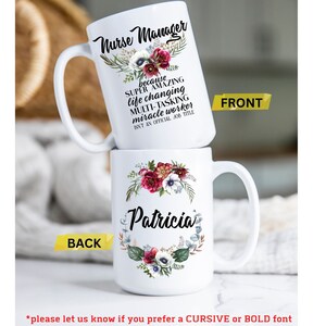 May include: White ceramic mug with a floral design and the text "Nurse Manager because SUPER AMAZING life changing MULTI-TASKING miracle worker ISN'T AN OFFICIAL JOB TITLE". The bottom of the mug has a floral design and the name "Patricia".