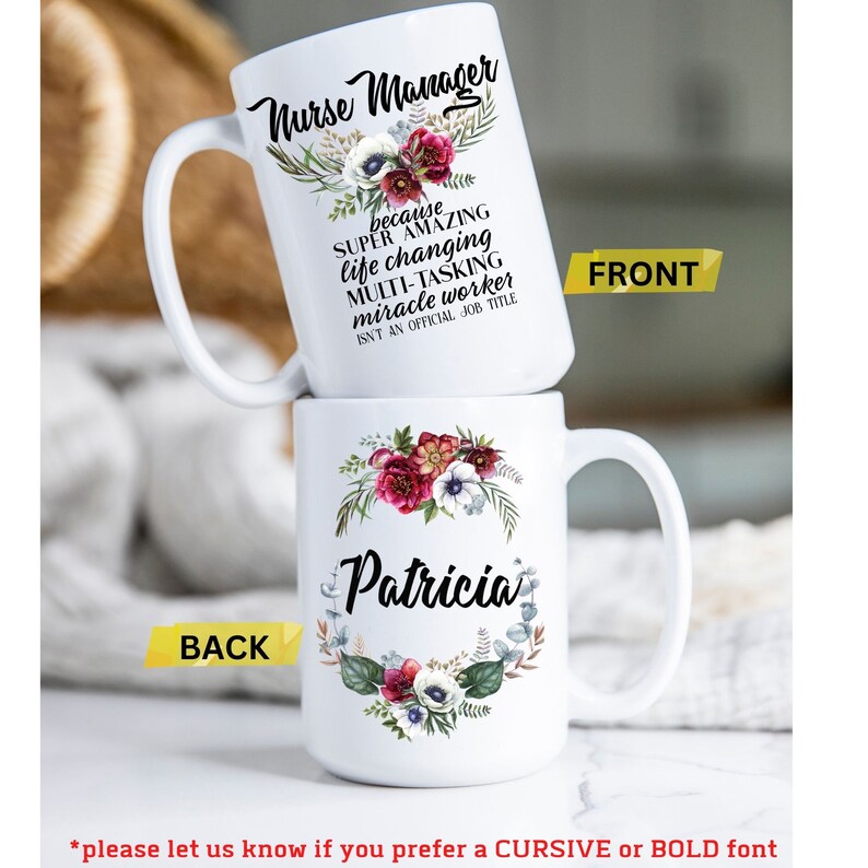 May include: White ceramic mug with a floral design and the text "Nurse Manager because SUPER AMAZING life changing MULTI-TASKING miracle worker ISN'T AN OFFICIAL JOB TITLE". The bottom of the mug has a floral design and the name "Patricia".
