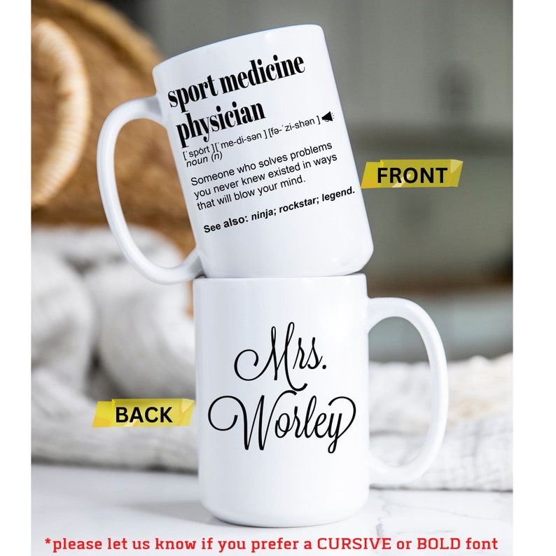 May include: White ceramic mug with a black design that reads "sport medicine physician" and a definition of the term. The back of the mug has the text "Mrs. Worley" in black cursive writing.