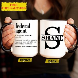Funny FEDERAL AGENT Gift Mug for Men and Women l For Birthday, Appreciation, Thank You Gift, A Personalized Custom Name Coffee Mug image 5