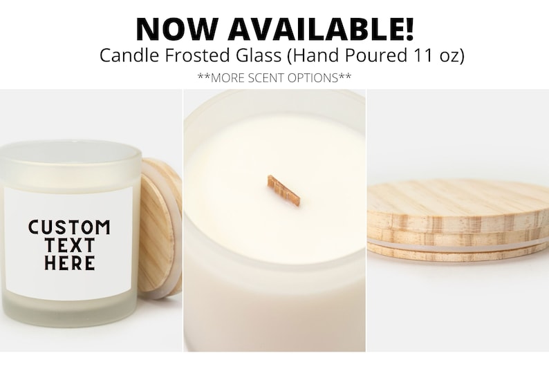 May include: A frosted glass candle with a wooden lid and a white label that says "CUSTOM TEXT HERE". The candle is hand-poured and is 11 ounces.