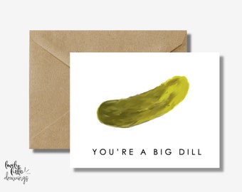 Youre a big dill Pickle birthday card, funny birthday card, pickle lover gift, unique birthday card, colorful birthday card, cute pickle