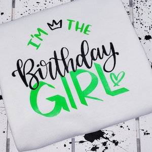 I&#39;m the Birthday Girl Shirt Neon Green