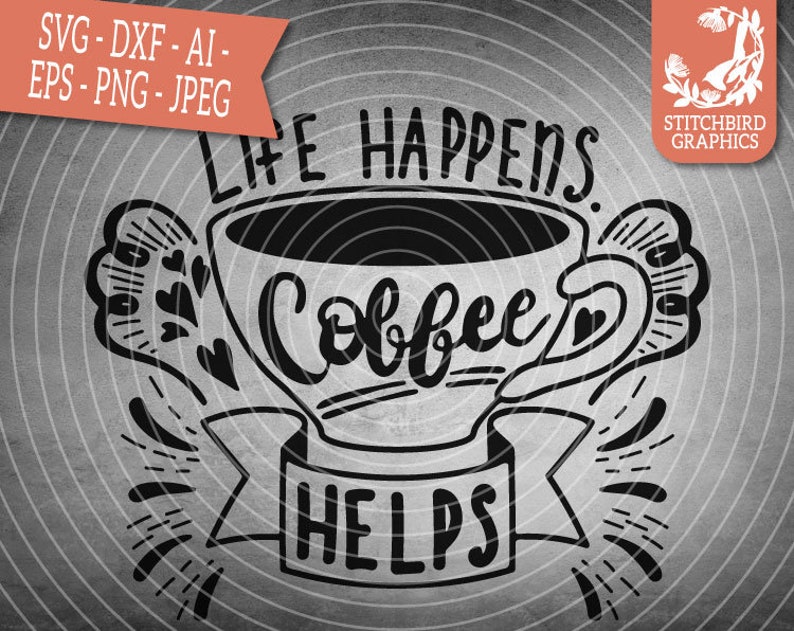 Free Free Life Happens Coffee Helps Svg 208 SVG PNG EPS DXF File