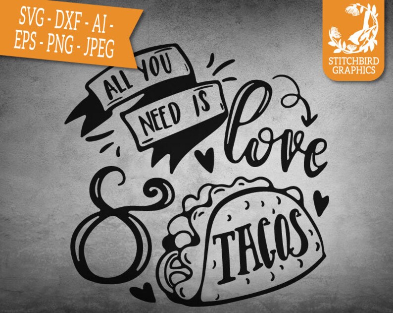 All You Need is Love and Tacos SVG DXF Instant Download Etsy