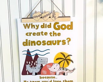 Why did God create the dinosaurs?