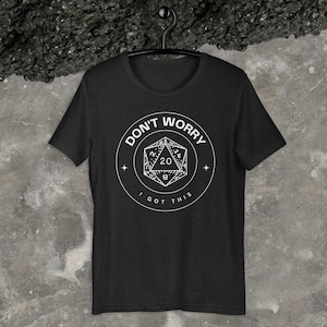 D20 Don&#39;t Worry Shirt | Dungeons and Dragons | DnD | Tabletop | Gaming | Roleplaying