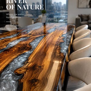 May include: A rectangular dining table featuring a live-edge walnut wood slab with a central river of swirling liquid graphite resin. The text on the image reads: RIVER OF NATURE, Where raw walnut meets liquid graphite. BY NATURE, CRAFTED TO LAST.