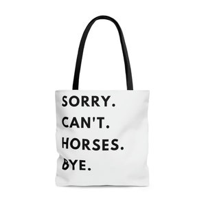 Sorry Can't Horses Tote - Horse Tote - Barn Bag - Funny Horse Tote - Funny Horse Bag - Equestrian Gift - Gift for Horse Lover