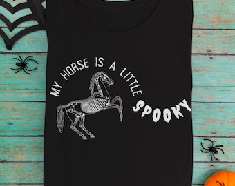 My Horse is Spooky Halloween Equestrian T-Shirt | Funny Horse Lover Tee | Riding Humor Shirt | Halloween | Fall Shirt