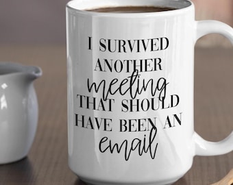 Funny Office Coffee Mug, Ceramic Mug, Sarcastic Office Mug, Should Have Been an Email, Office Meetings Gift, Work from Home Mug, Office