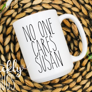 Funny Sarcastic Coffee Mug | Rae Dunn Inspired Funny Mug | No One Cares Susan