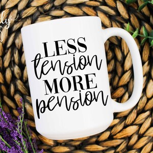Funny Retirement Mug | Funny Retirement Gift | Retired Police Officer Gift Mug | Cop retirement gift | Less Tension More Pension Mug
