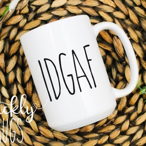 Funny Sarcastic Coffee Mug | Rae Dunn Inspired Funny Mug | IDGAF Funny Mug