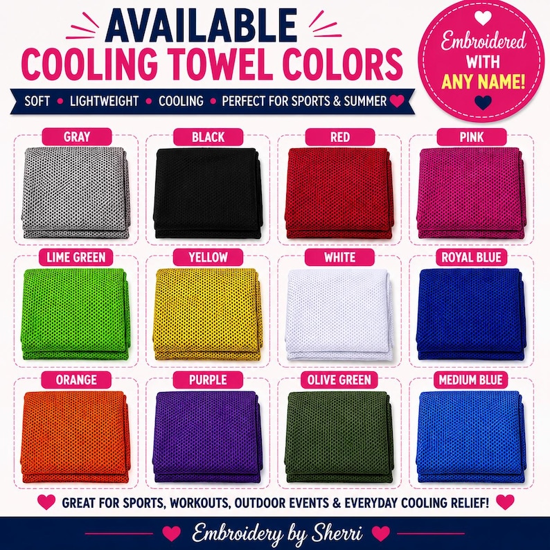 May include: A display of cooling towels in various colors, including gray, black, red, pink, lime green, yellow, white, royal blue, orange, purple, olive green, and medium blue. The text reads "Available Cooling Towel Colors" and "Embroidered with Any Name!"