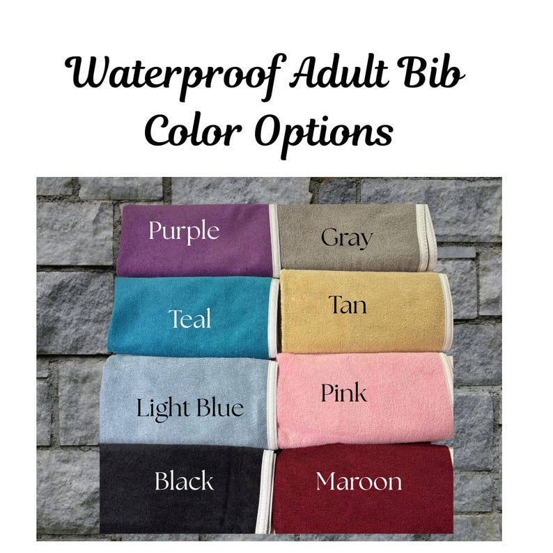 May include: An image displays eight waterproof adult bibs in various colors: purple, gray, teal, tan, light blue, pink, black, and maroon. Each bib is folded and labeled with its color name in white text. The text "Waterproof Adult Bib Color Options" is at the top.