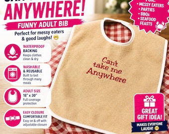 Funny Adult Bib “Can’t Take Me Anywhere”, Waterproof Bib, Messy Eater Bib, Funny Gift for Dad, Gag Gift Adult, Embroidered Bib, Party Gift