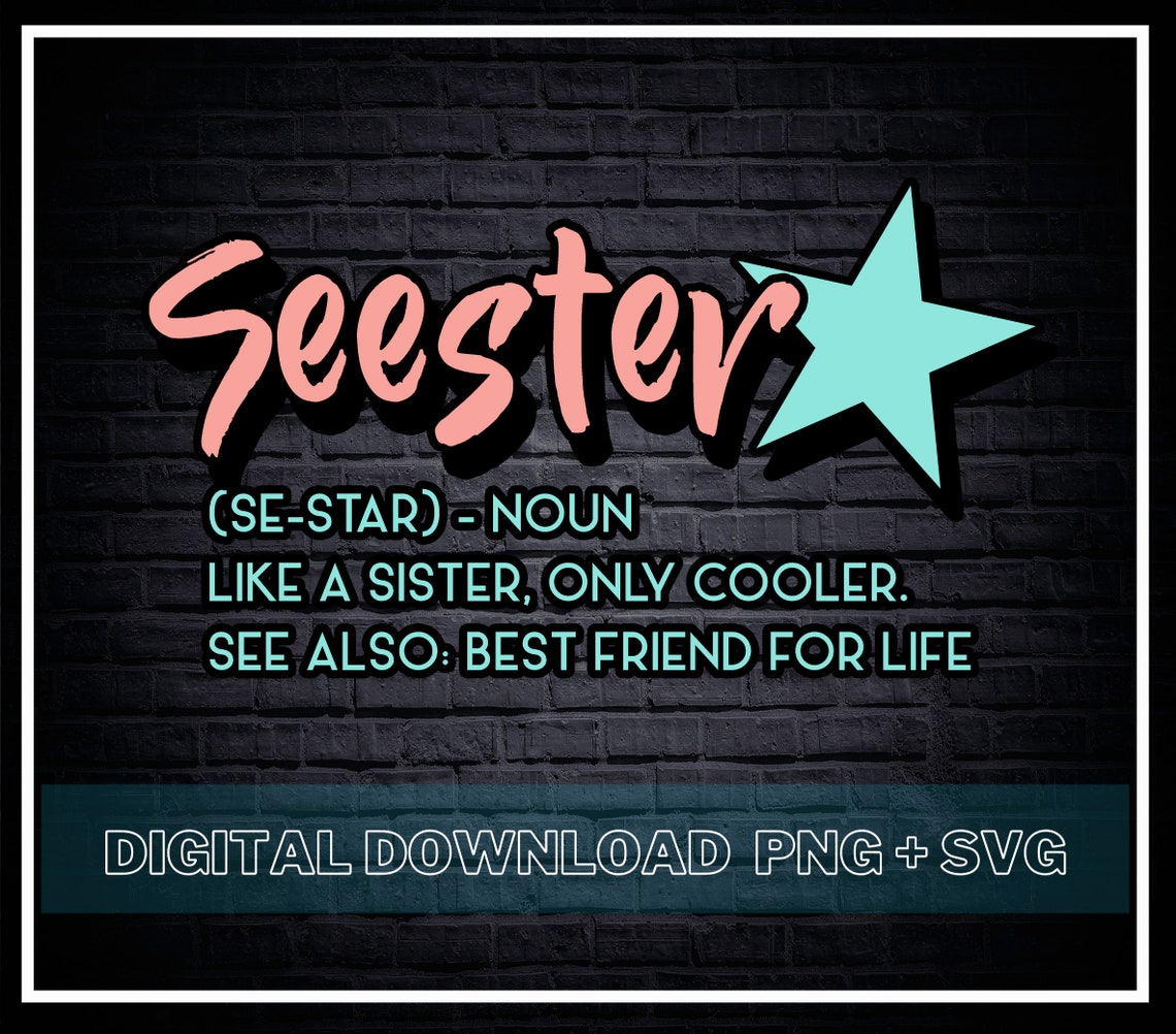 Seester Definition SVG / Like A Sister Only Cooler PNG Best - Etsy