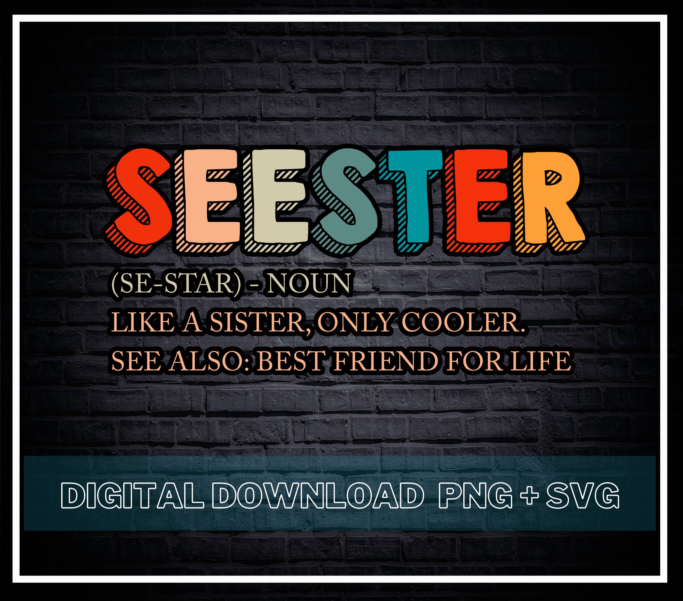 Seester Definition SVG / Like A Sister Only Cooler PNG Best - Etsy