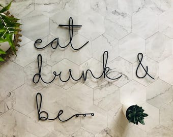Eat Drink & Be… Sign | Wire Word Sign | Living Room Sign | Dining Room Sign | Wire Words | Wire Wall Art | Wall Hanging | Kitchen Decor
