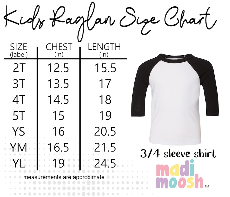 May include: Kids Raglan Size Chart with measurements in inches for chest and length. Sizes include 2T, 3T, 4T, 5T, YS, YM, and YL. The chart shows a black and white raglan t-shirt with 3/4 sleeves. The text "madi moosh" is at the bottom of the chart.