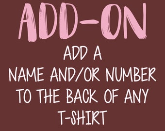 Add-On | Add A Name And/Or Number To The Back Of Any T-Shirt