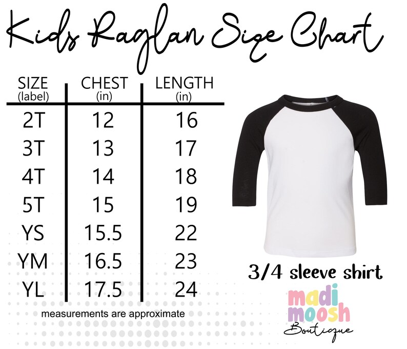 May include: Kids Raglan Size Chart with measurements in inches for chest and length. Sizes include 2T, 3T, 4T, 5T, YS, YM, and YL.  The chart shows a white and black 3/4 sleeve raglan shirt.