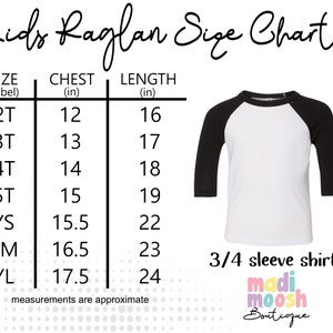 May include: Kids Raglan Size Chart with measurements in inches for chest and length. Sizes include 2T, 3T, 4T, 5T, YS, YM, and YL.  The chart shows a white and black 3/4 sleeve raglan shirt.