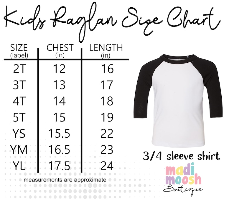 May include: Kids Raglan Size Chart with measurements in inches for chest and length. Sizes include 2T, 3T, 4T, 5T, YS, YM, and YL.  The chart shows a white and black 3/4 sleeve raglan shirt.
