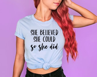 She Believed She Could So She Did T-Shirt, Women Empowerment Shirt, Girl Power Tee,