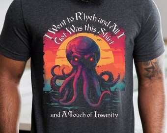 Funny Cthulhu Gift, I Went to R'lyeh and All I Got was This Shirt, Fantasy RPG Gifts, Lovecraft Eldritch Horror, Arkham, Elder Gods Mythos
