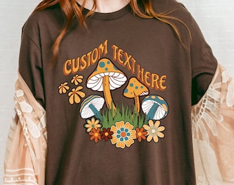 Custom Text T-Shirt, Personalized Tee, Make Your Own Shirt, Mushrooms Vintage Shirts, Retro Goofy Hippie Custom Gift, Customized Apparel