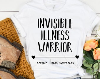 Invisible Illness Warrior Graphic T-shirt for Chronic Illness Awareness