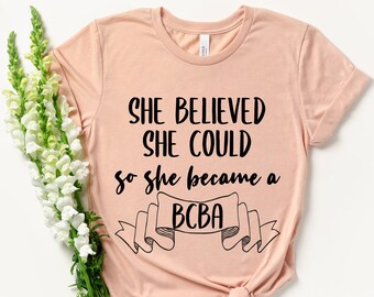 She Believed She Could So She Became a BCBA, bcba exam, Behavior Analyst Shirt, bcba Graduation Gift, Special Education, ABA Therapist, RBT