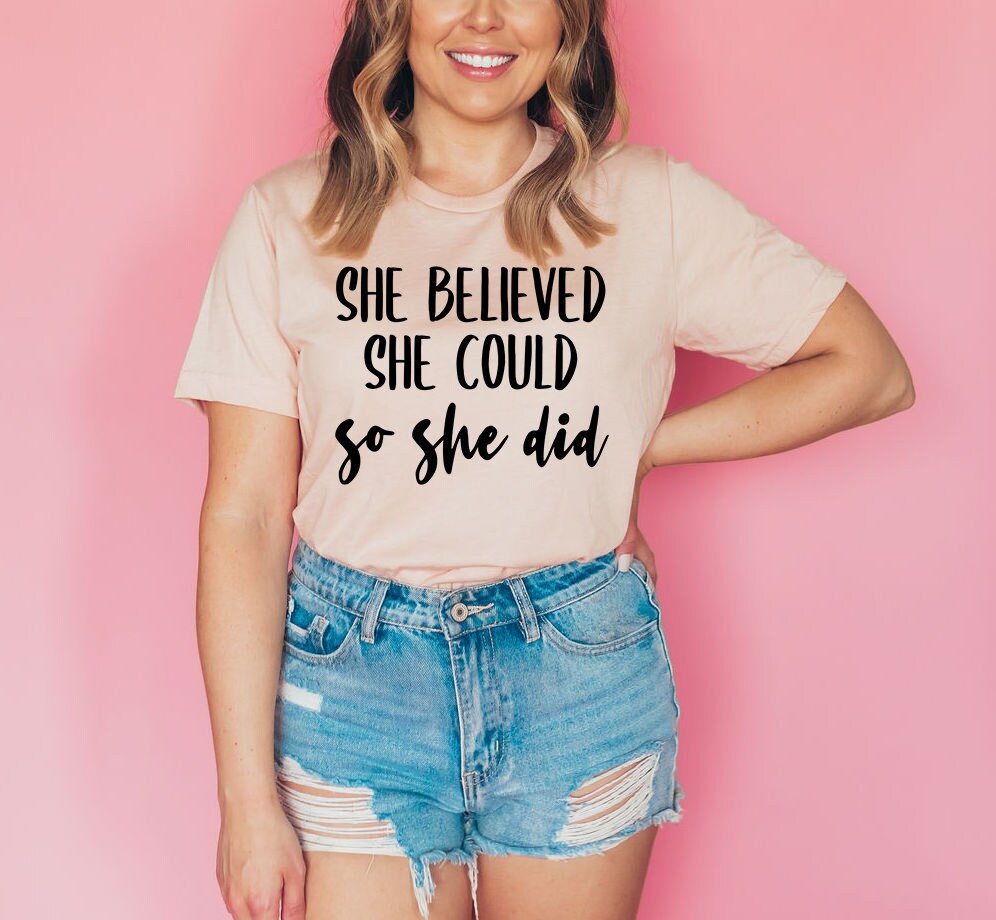 she believed she could t shirt