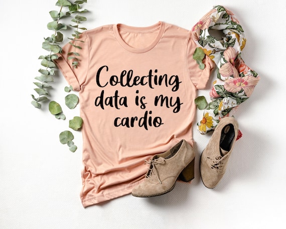 Collecting Data is My Cardio T-Shirt, Data Analyst Gift, Funny Data Scientist Shirt, Psychology Gifts, BCBA Gifts, RBT, ABA Therapist